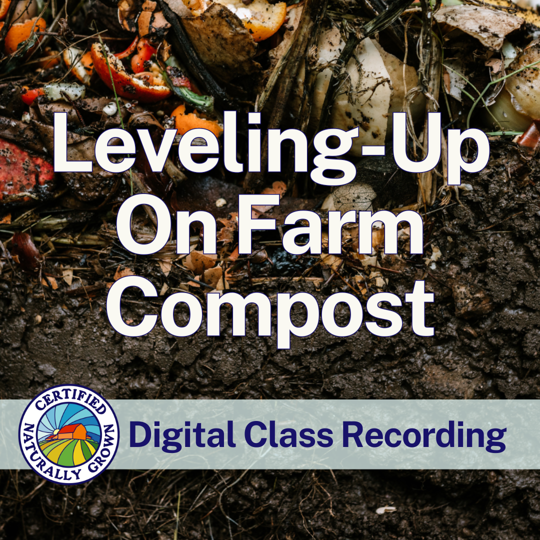 Leveling-Up On Farm Compost – Digital Class Recording